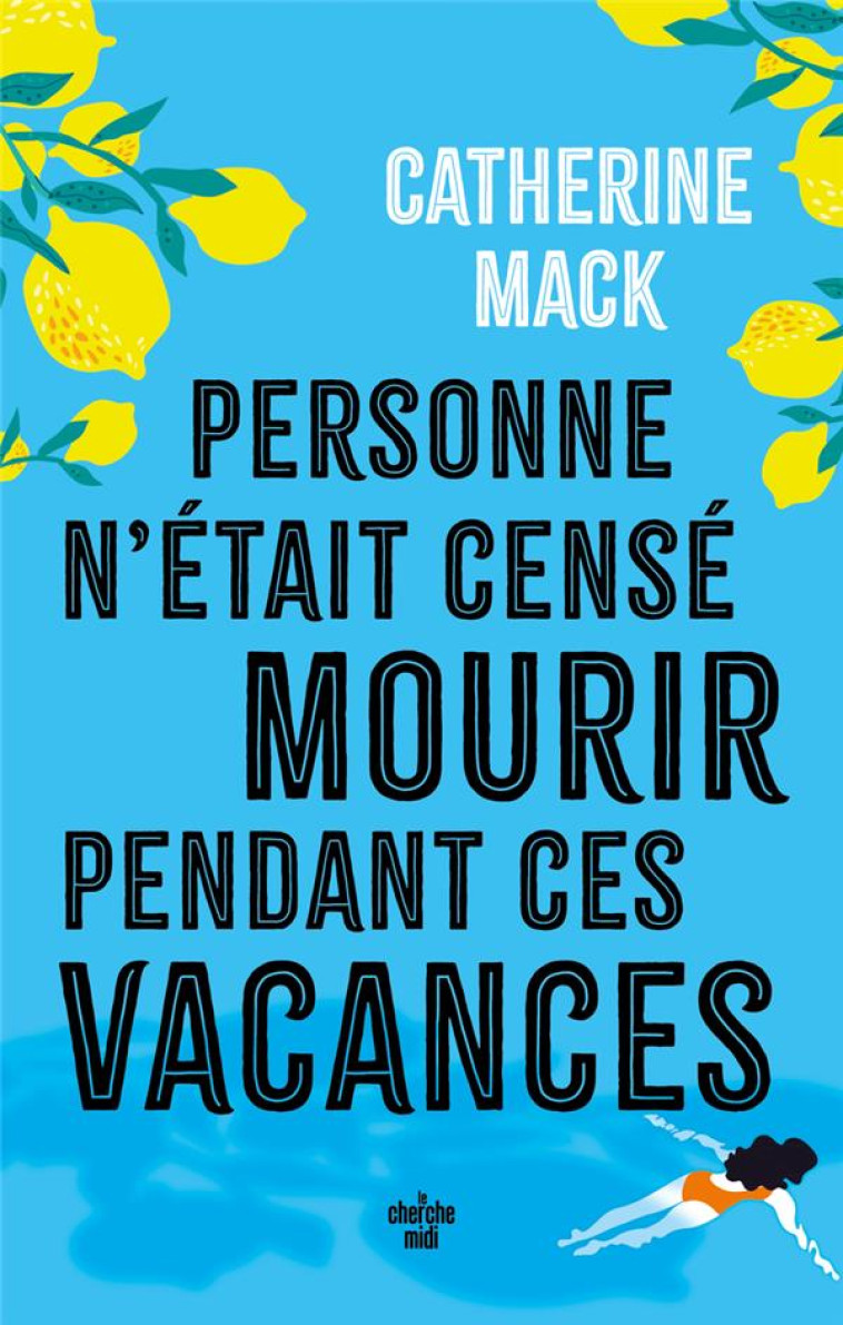 PERSONNE N'ÉTAIT CENSÉ MOURIR PENDANT CES VACANCES - CATHERINE MACK - LE CHERCHE MIDI