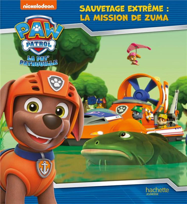 LA PAT' PATROUILLE - SAUVETAGE EXTREME : LA MISSION DE ZUMA - XXX - HACHETTE