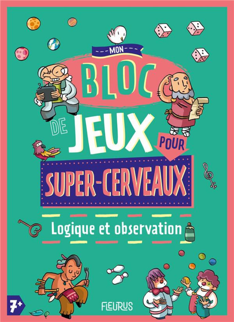 LOGIQUE ET OBSERVATION - MON BLOC DE JEUX POUR SUPER-CERVEAUX - ARLENE ALEXANDRE - FLEURUS