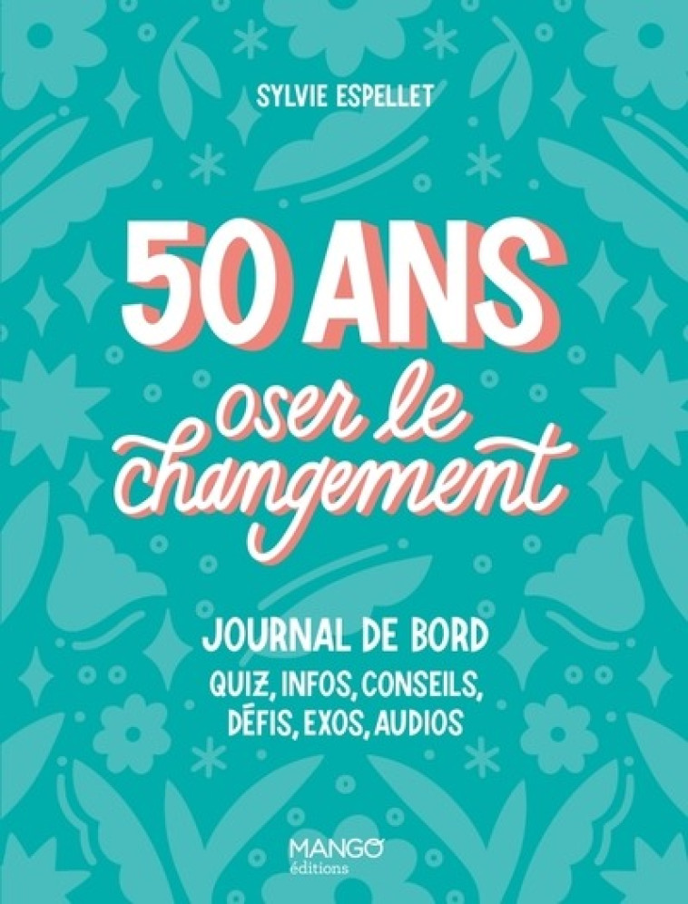 50 ANS - OSER LE CHANGEMENT - SYLVIE ESPELLET - MANGO