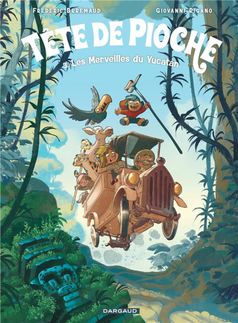 TÊTE DE PIOCHE  - TOME 3 - LES MERVEILLES DU YUCATÁN - BRREMAUD - DARGAUD