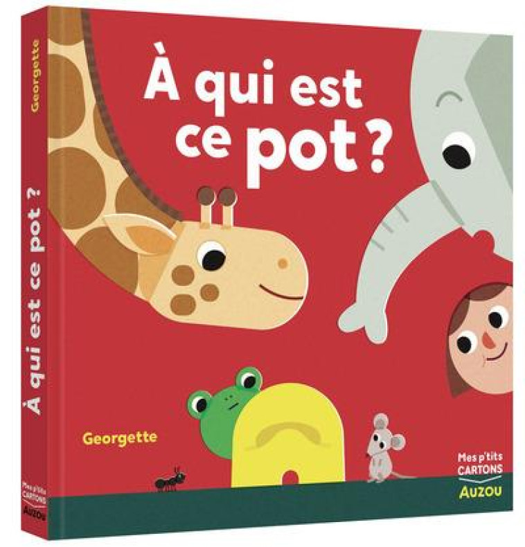 À QUI EST CE POT ? - GEORGETTE - PHILIPPE AUZOU