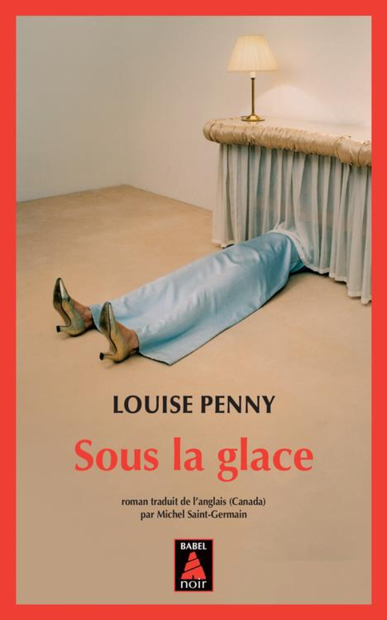 SOUS LA GLACE - LOUISE PENNY - Actes Sud