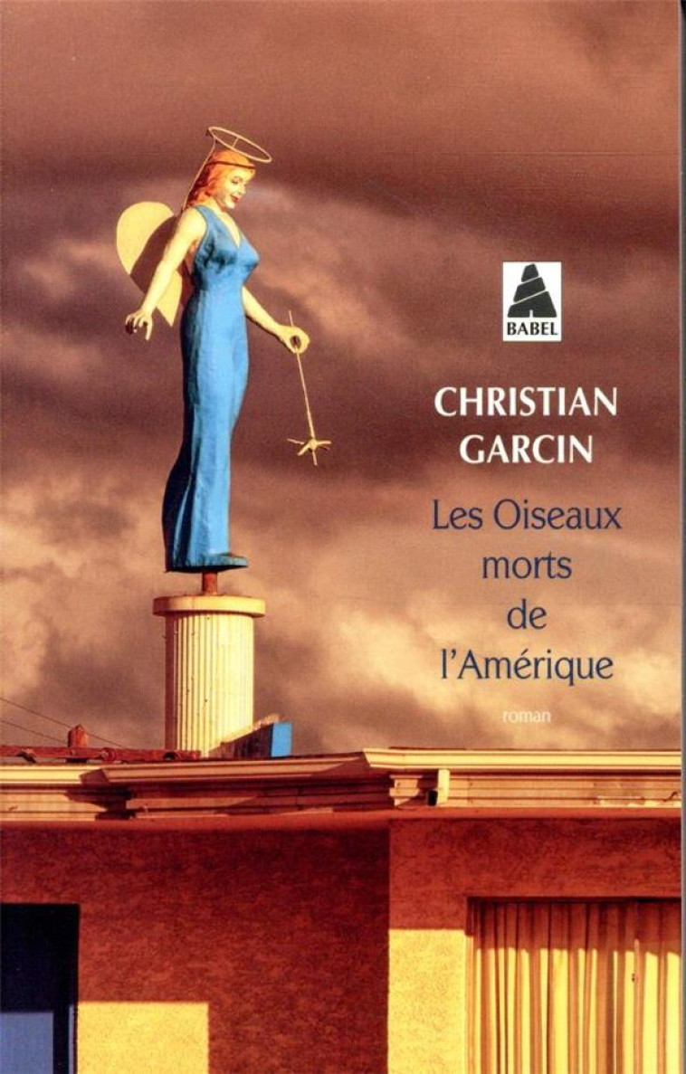 LES OISEAUX MORTS DE L'AMÉRIQUE - CHRISTIAN GARCIN - ACTES SUD