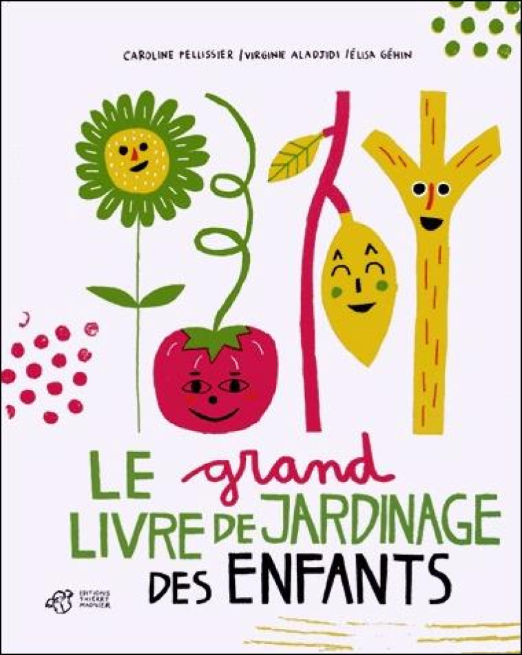 LE GRAND LIVRE DE JARDINAGE DES ENFANTS - VIRGINIE ALADJIDI - T. Magnier