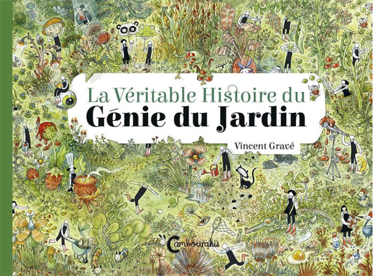 LA VÉRITABLE HISTOIRE DU GÉNIE DU JARDIN - VINCENT GRAVE - CAMBOURAKIS