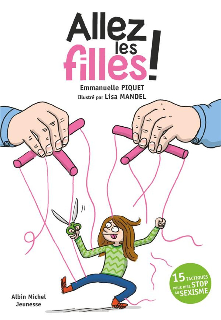 ALLEZ LES FILLES ! - (JE ME DEFENDS DU SEXISME) - PIQUET/MANDEL - ALBIN MICHEL