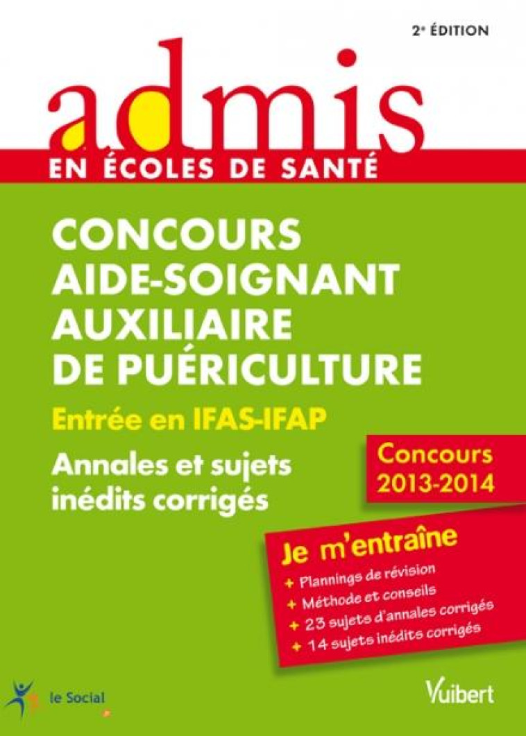 CONCOURS AIDE-SOIGNANT, AUXILIAIRE DE PUERICULTURE  -  ENTREE EN IFAS-IFAP  -  ANNALES ET CORRIGES  -  JE M'ENTRAINE (2E EDITION) - COLLECTIF - VUIBERT