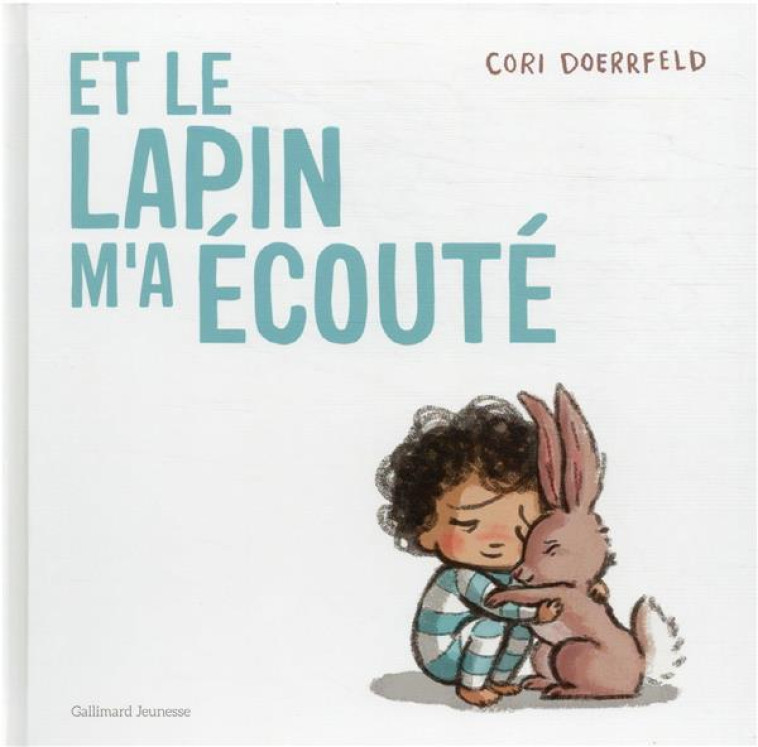 ET LE LAPIN M'A ÉCOUTÉ - CORI DOERRFELD - GALLIMARD