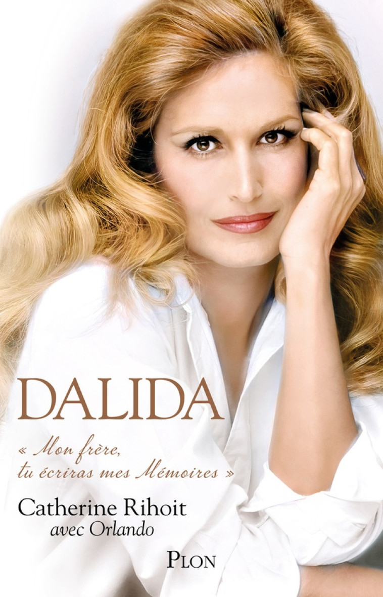 DALIDA - MON FRÈRE TU ÉCRIRAS MES MÉMOIRES - CATHERINE RIHOIT - PLON