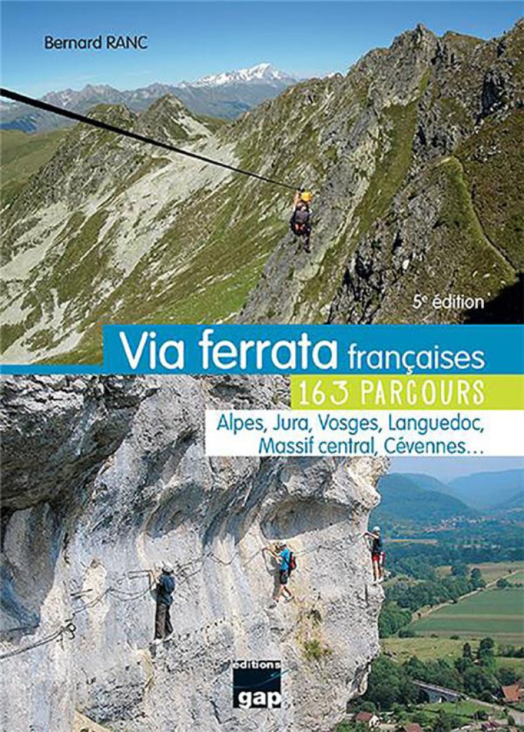 VIA FERRATA FRANCAISES 163 PARCOURS TS MASSIFS FRANCE - BERNARD RANC - GAP