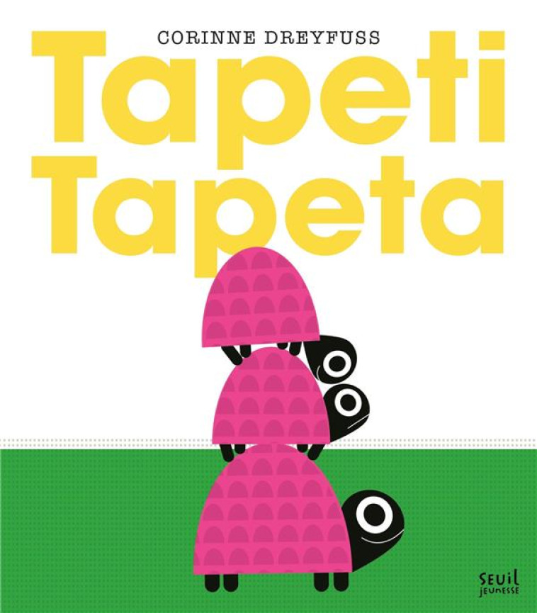 TAPETI TAPETA - CORINNE DREYFUSS - SEUIL JEUNESSE