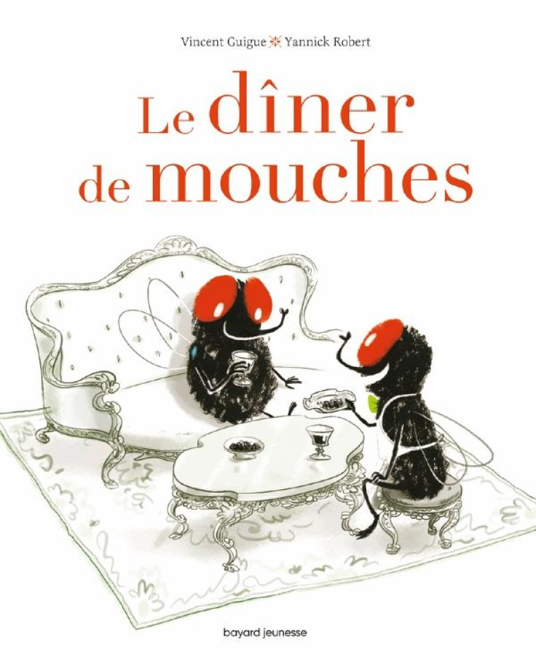 LE DINER DE MOUCHES - GUIGUE/ROBERT - BAYARD JEUNESSE