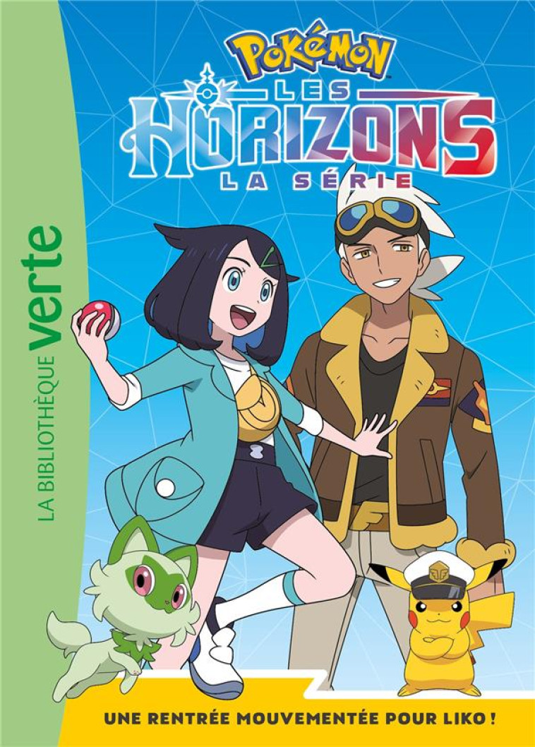 POKÉMON LES HORIZONS 01 - UNE RENTRÉE MOUVEMENTÉE POUR LIKO ! - THE POKEMON COMPANY - HACHETTE