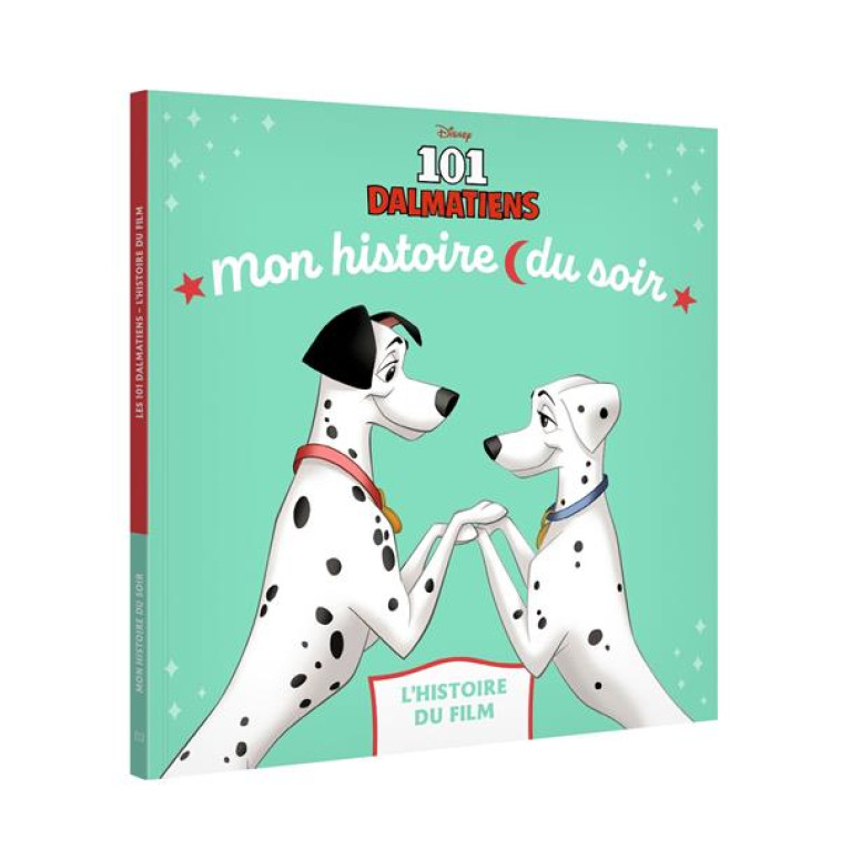 LES 101 DALMATIENS - MON HISTOIRE DU SOIR - L'HISTOIRE DU FILM - DISNEY - XXX - HACHETTE