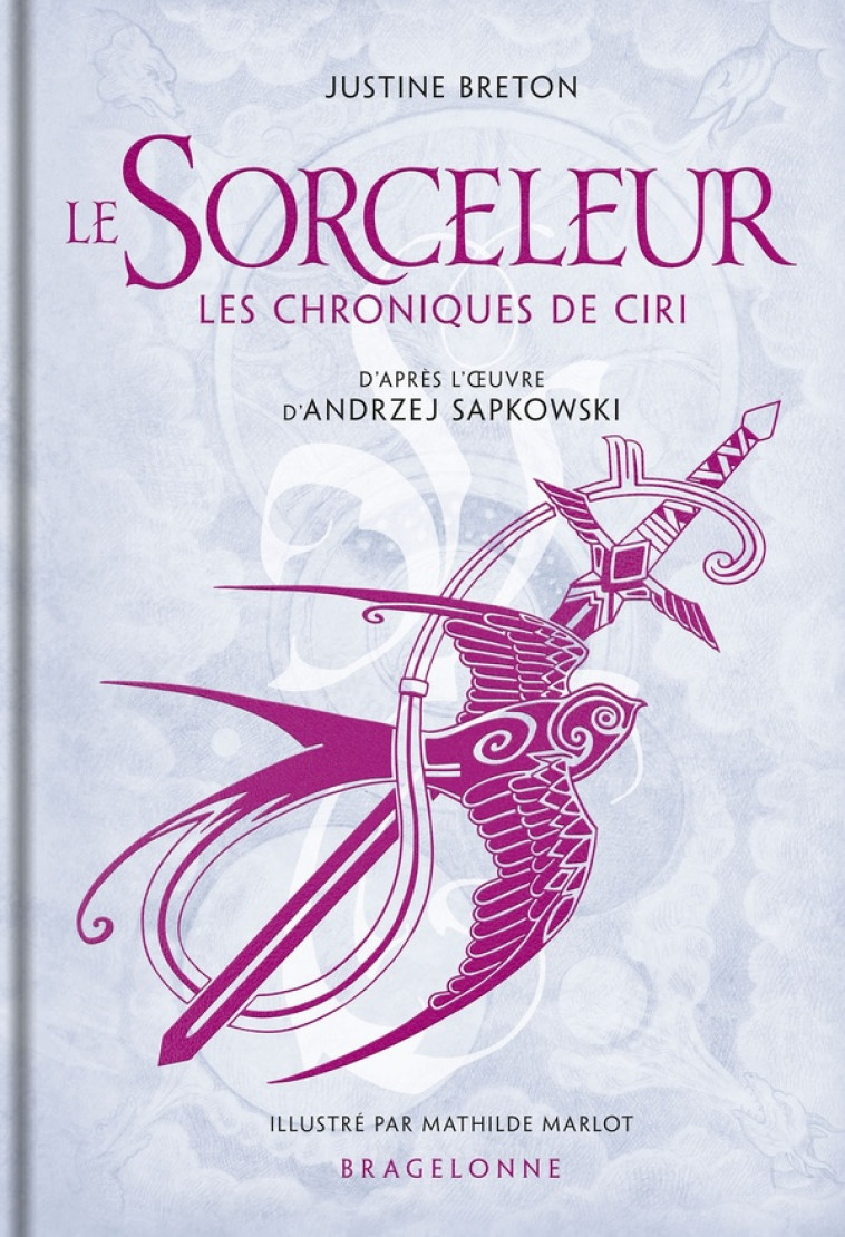 L'UNIVERS DU SORCELEUR (WITCHER) : LES CHRONIQUES DE CIRI - JUSTINE BRETON - BRAGELONNE