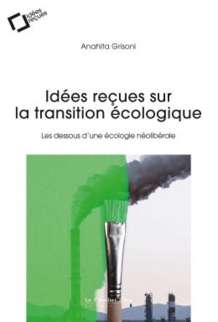 IDÉES REÇUES SUR LA TRANSITION ÉCOLOGIQUE - ANAHITA GRISONI - CAVALIER BLEU