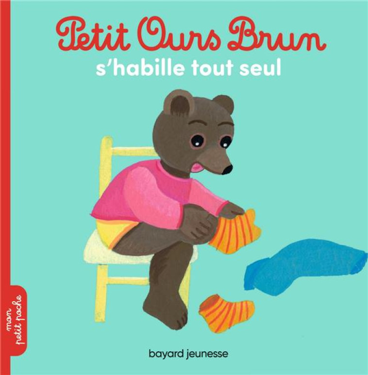 PETIT OURS BRUN S'HABILLE TOUT SEUL - MARIE AUBINAIS - BAYARD JEUNESSE