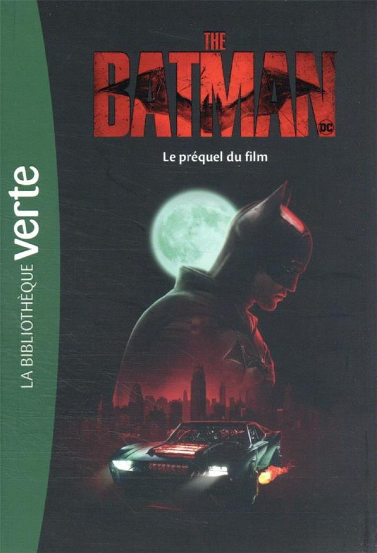 FILMS BB VERTE 10-12 - THE BATMAN - LE PREQUEL DU FILM - WARNER BROS - HACHETTE