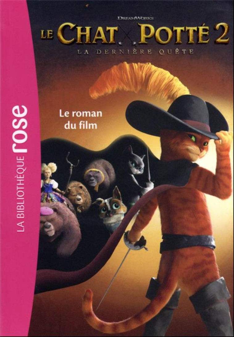 FILMS BB ROSE 8-10 - LE CHAT POTTE 2, LA DERNIERE QUETE - LE ROMAN DU FILM - DREAMWORKS - HACHETTE