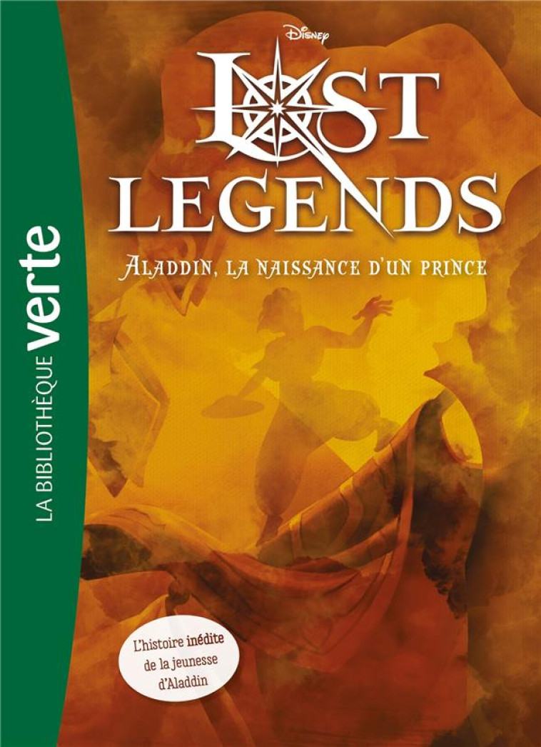 LOST LEGENDS - T02 - LOST LEGENDS 02 - ALADDIN, LA NAISSANCE D'UN PRINCE - WALT DISNEY COMPANY - HACHETTE