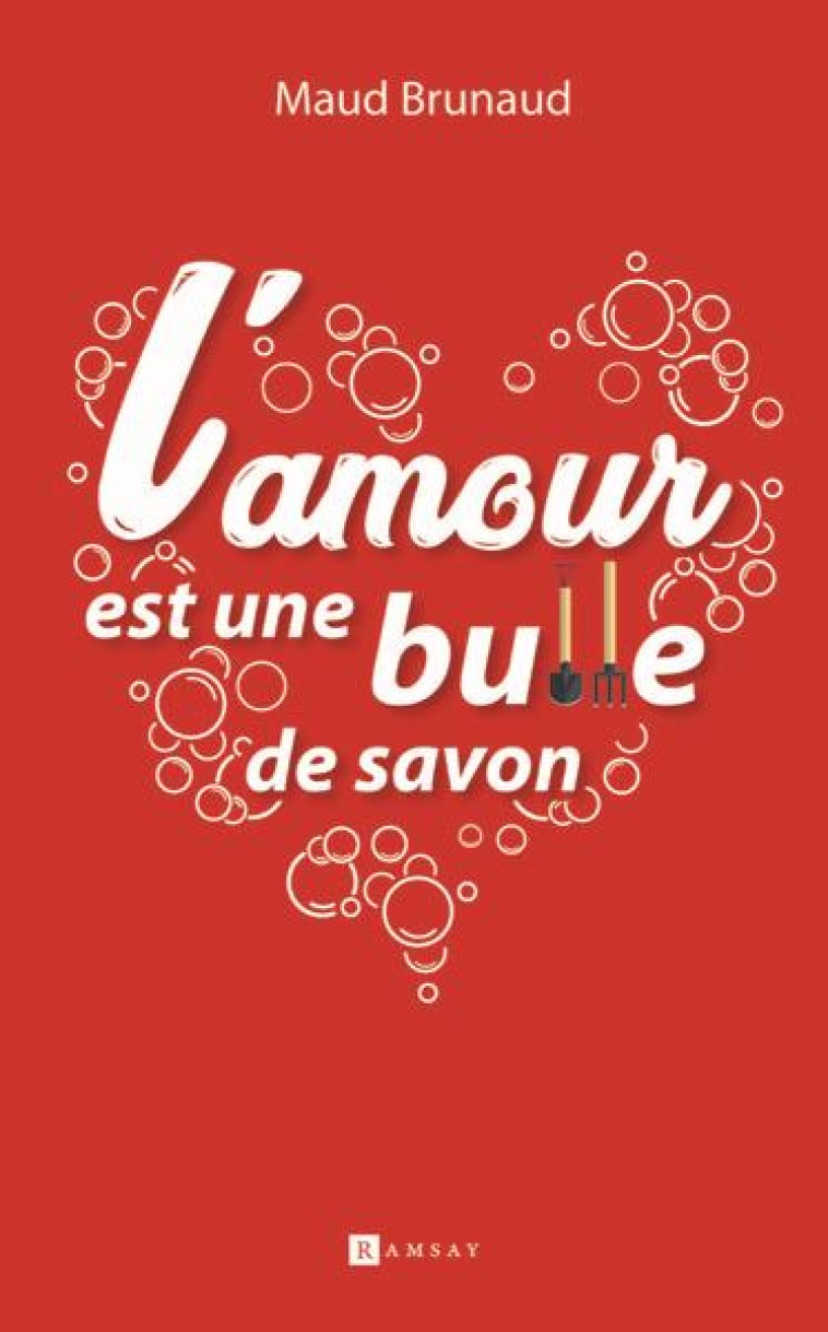 L'AMOUR EST UNE BULLE DE SAVON - BRUNAUD MAUD - RAMSAY