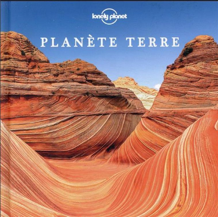 PLANÈTE TERRE - LONELY PLANET FR - LONELY PLANET