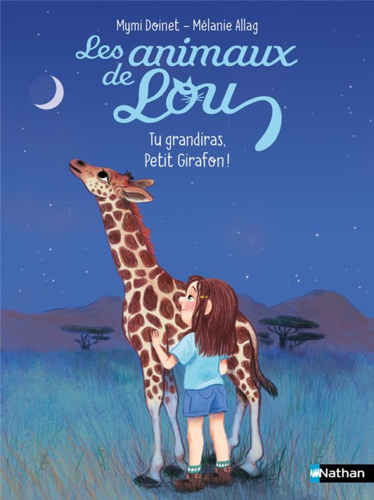 LES ANIMAUX DE LOU : TU GRANDIRAS, PETIT GIRAFON ! - MYMI DOINET - CLE INTERNAT