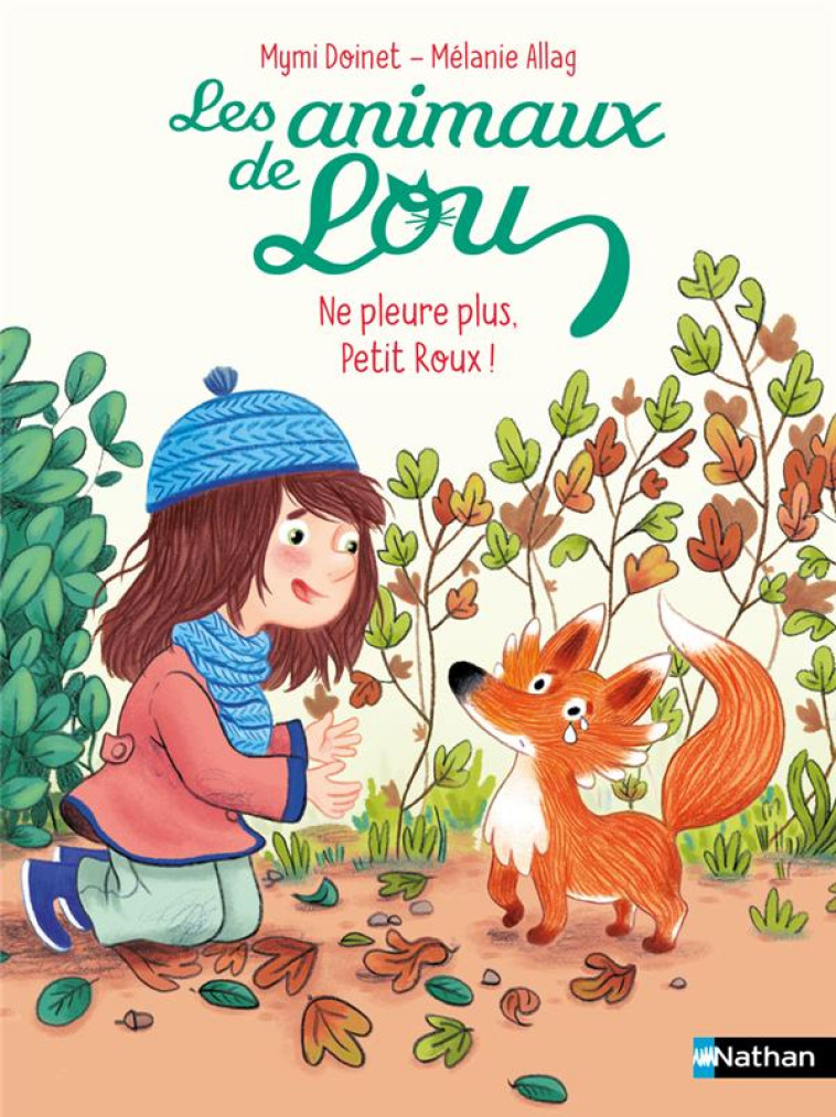 LES ANIMAUX DE LOU : NE PLEURE PLUS, PETIT ROUX ! - MYMI DOINET - CLE INTERNAT