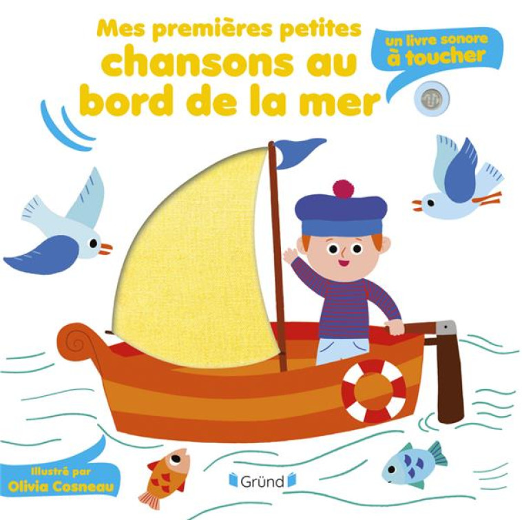 MES PREMIÈRES PETITES CHANSONS AU BORD DE LA MER - COSNEAU OLIVIA - GRUND