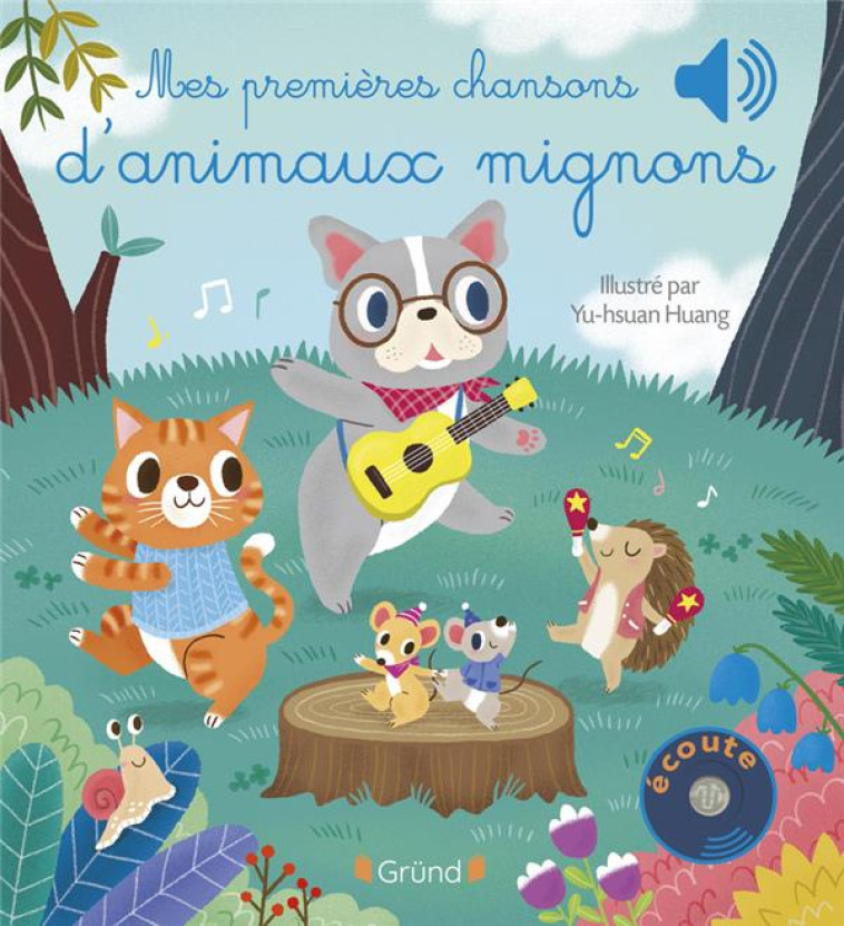 MES PREMIÈRES CHANSONS D'ANIMAUX MIGNONS - HUANG - GRUND