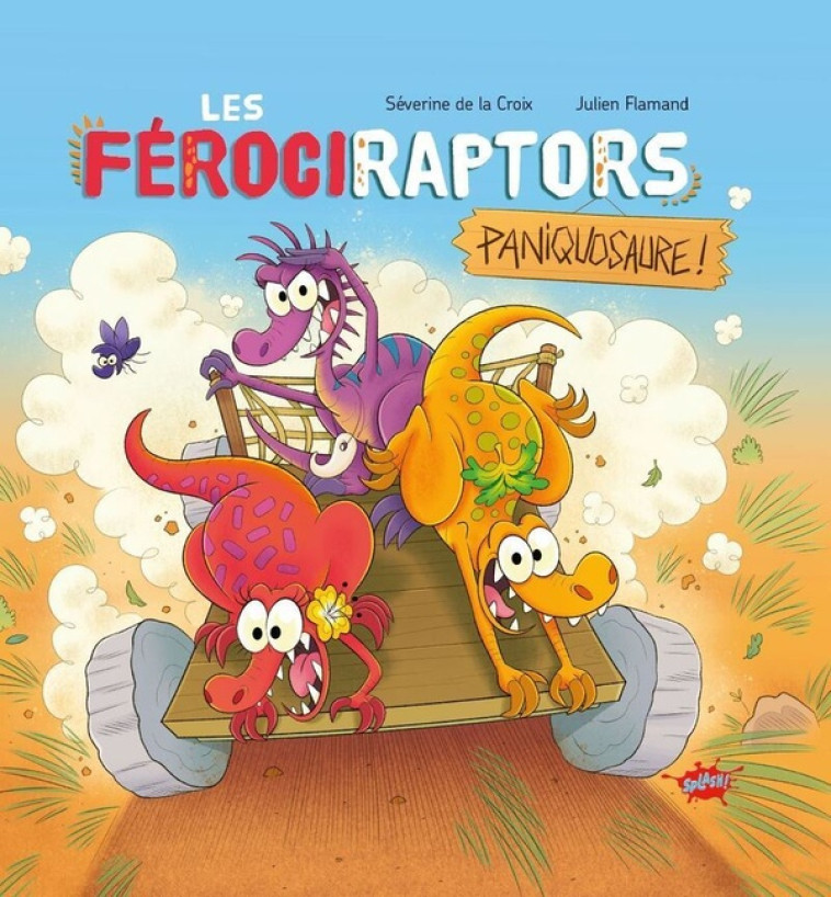 LES FÉROCIRAPTORS - TOME 2 PANIQUOSAURE - SEVERINE DE LA CROIX - EDITIONS SPLASH