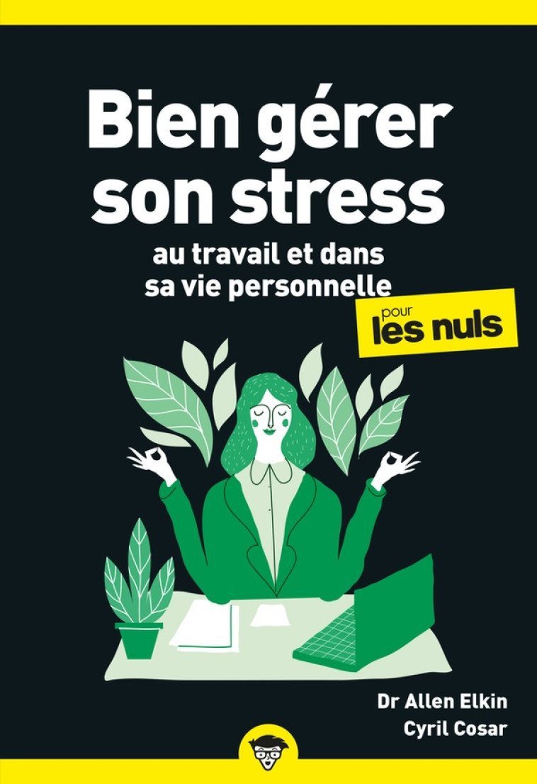 BIEN GÉRER SON STRESS AU TRAVAIL POUR LES NULS, POCHE, 2E ÉD - CYRIL COSAR - FIRST