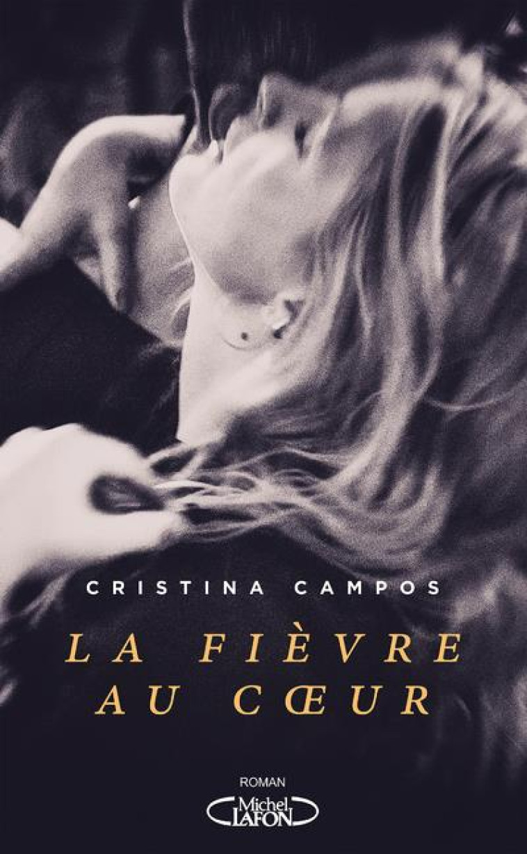 LA FIÈVRE AU COEUR - CRISTINA CAMPOS - MICHEL LAFON