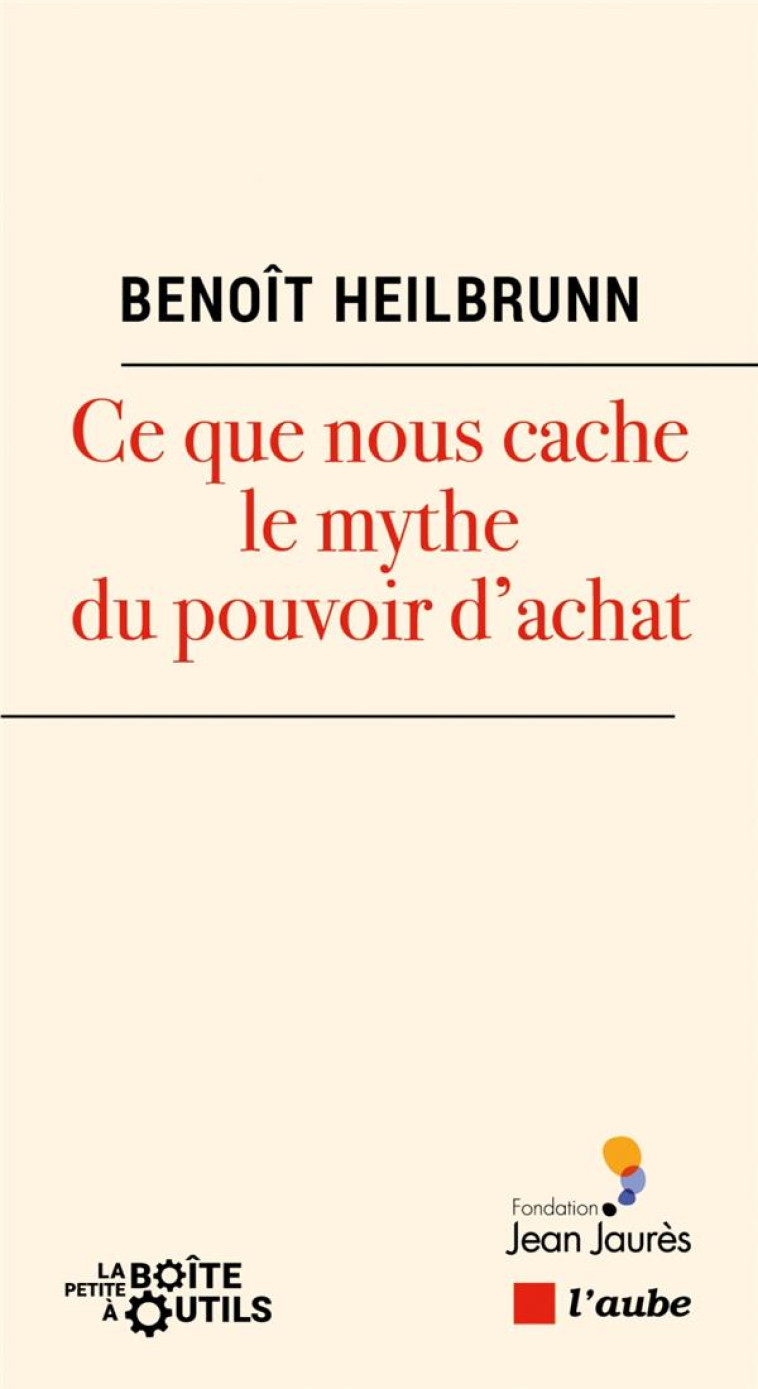 CE QUE NOUS CACHE LE MYTHE DU POUVOIR D'ACHAT - BENOIT HEILBRUNN - AUBE NOUVELLE