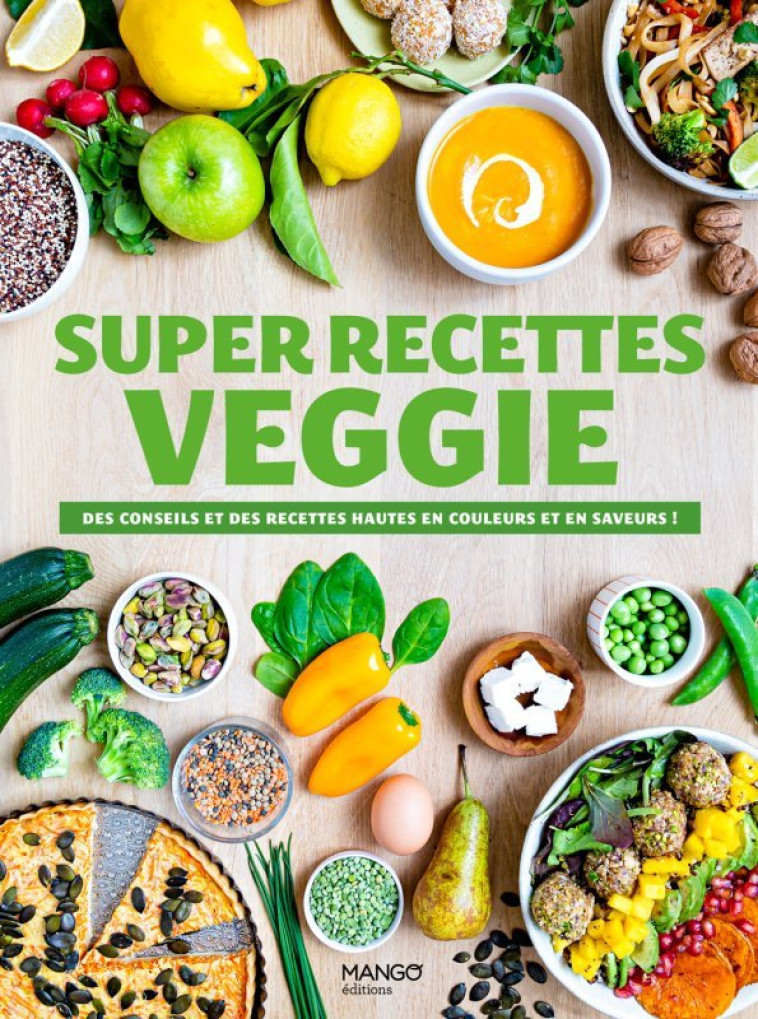 Super recettes veggie - Collectif Collectif, Collectif  - MANGO