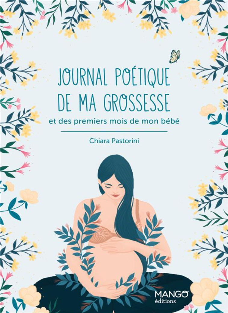 JOURNAL POETIQUE DE MA GROSSESSE - ET DES PREMIERS MOIS DE MON BEBE - PASTORINI/PAUVERT - MANGO