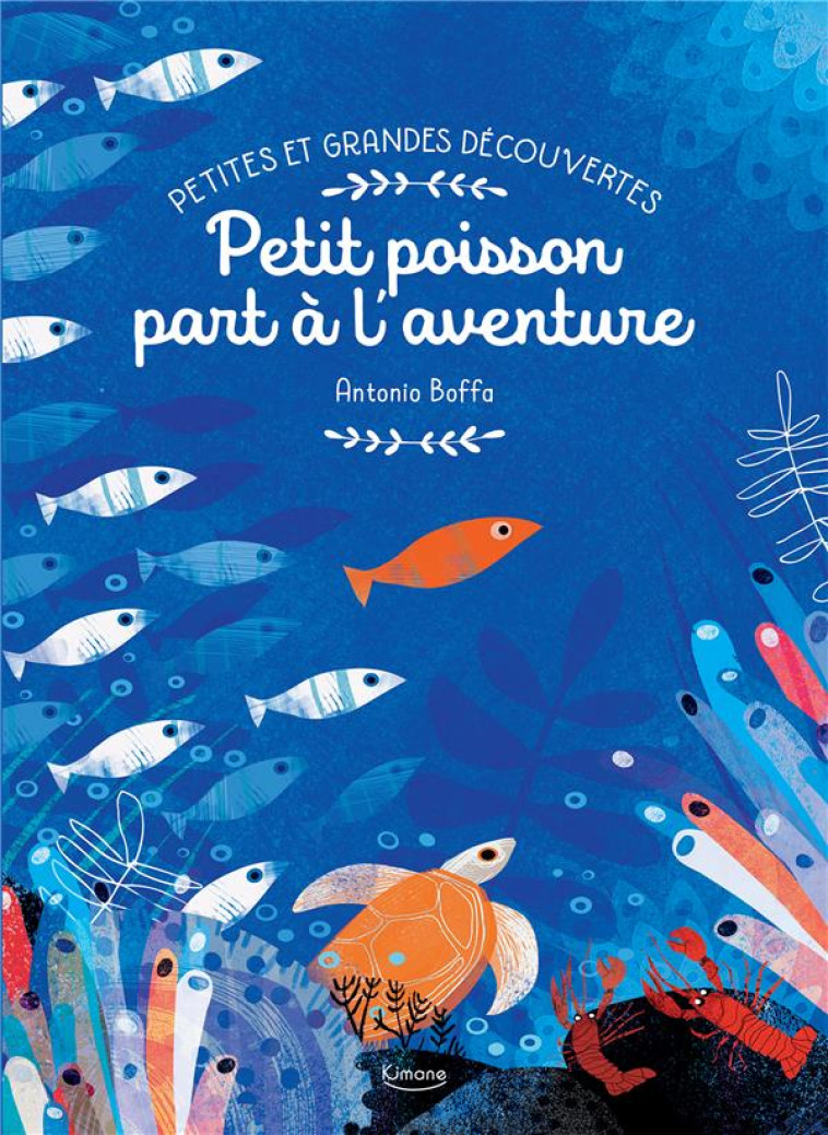 PETITES ET GRANDES DÉCOUVERTES - PETIT POISSON PART À L'AVENTURE - COLLECTIF - KIMANE