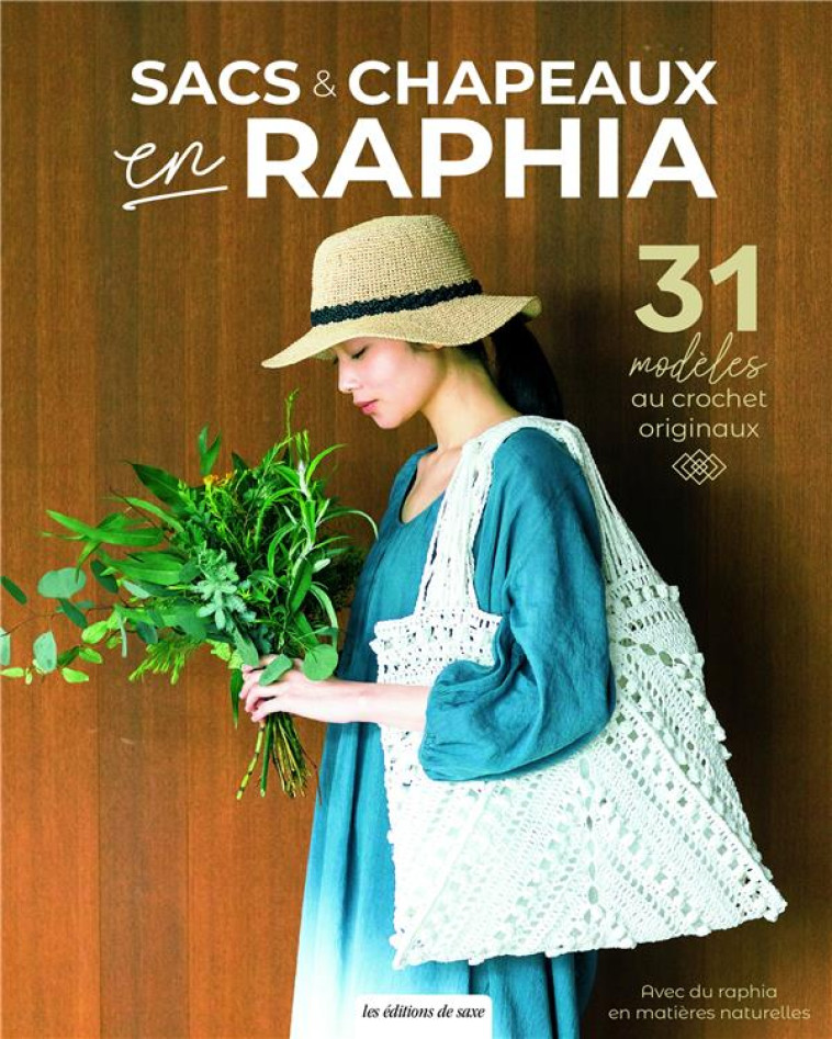 SACS & CHAPEAUX EN RAPHIA. 31 MODÈLES AU CROCHET ORIGINAUX - BUNKA - DE SAXE