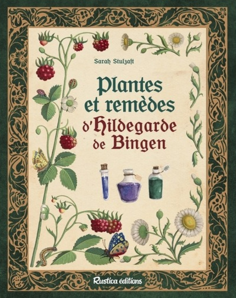 PLANTES ET REMÈDES D HILDEGARDE DE BINGEN - SARAH STULZAFT - RUSTICA