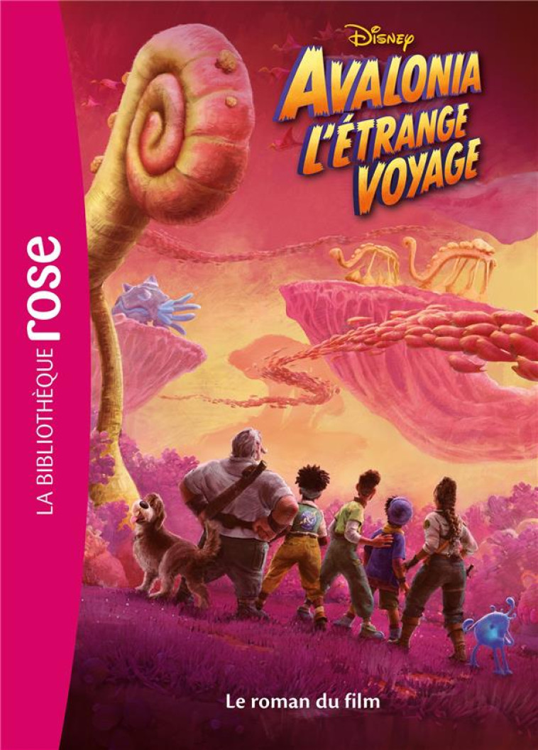 BIBLIOTHEQUE DISNEY - AVALONIA, L'ETRANGE VOYAGE - LE ROMAN DU FILM - DISNEY - HACHETTE