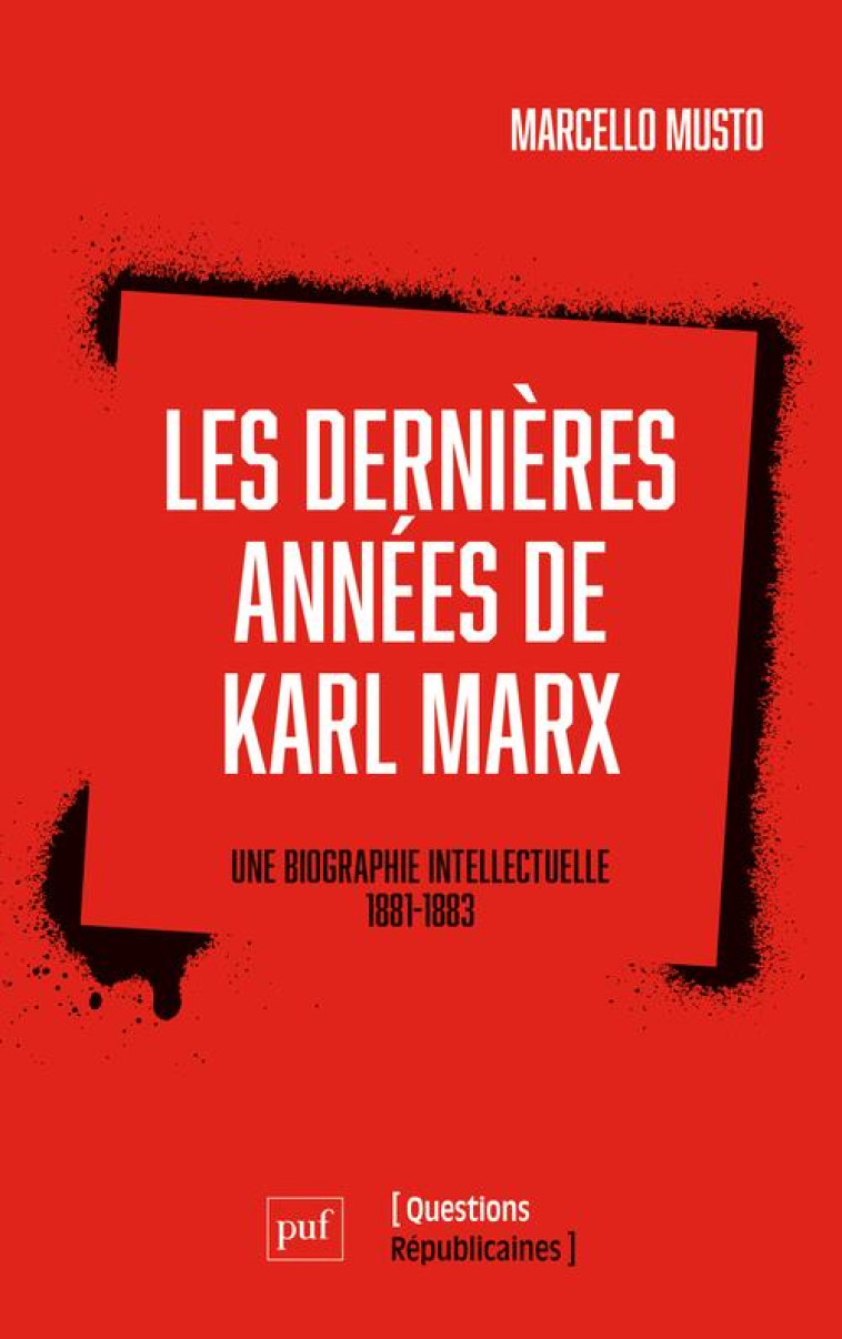 LES DERNIÈRES ANNÉES DE KARL MARX - MARCELLO MUSTO - PUF