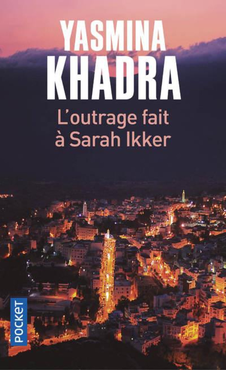 L'OUTRAGE FAIT À SARAH IKKER - YASMINA KHADRA - POCKET