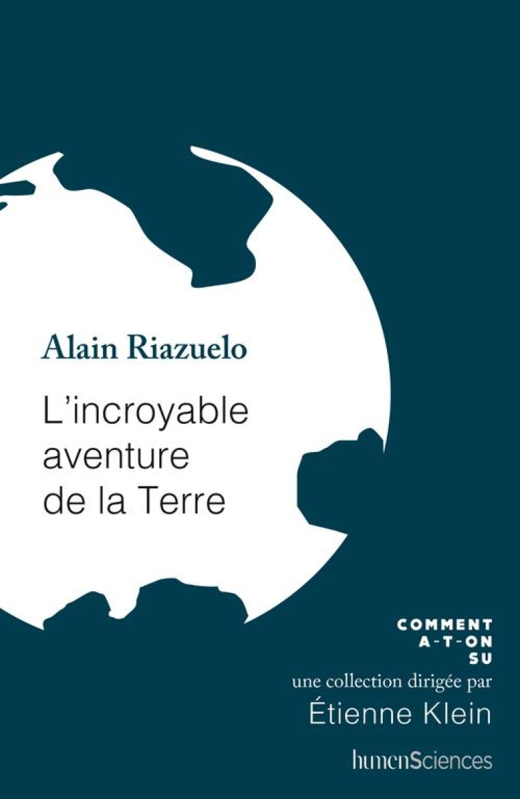 L'INCROYABLE AVENTURE DE LA TERRE - ALAIN RIAZUELO - HUMENSCIENCES