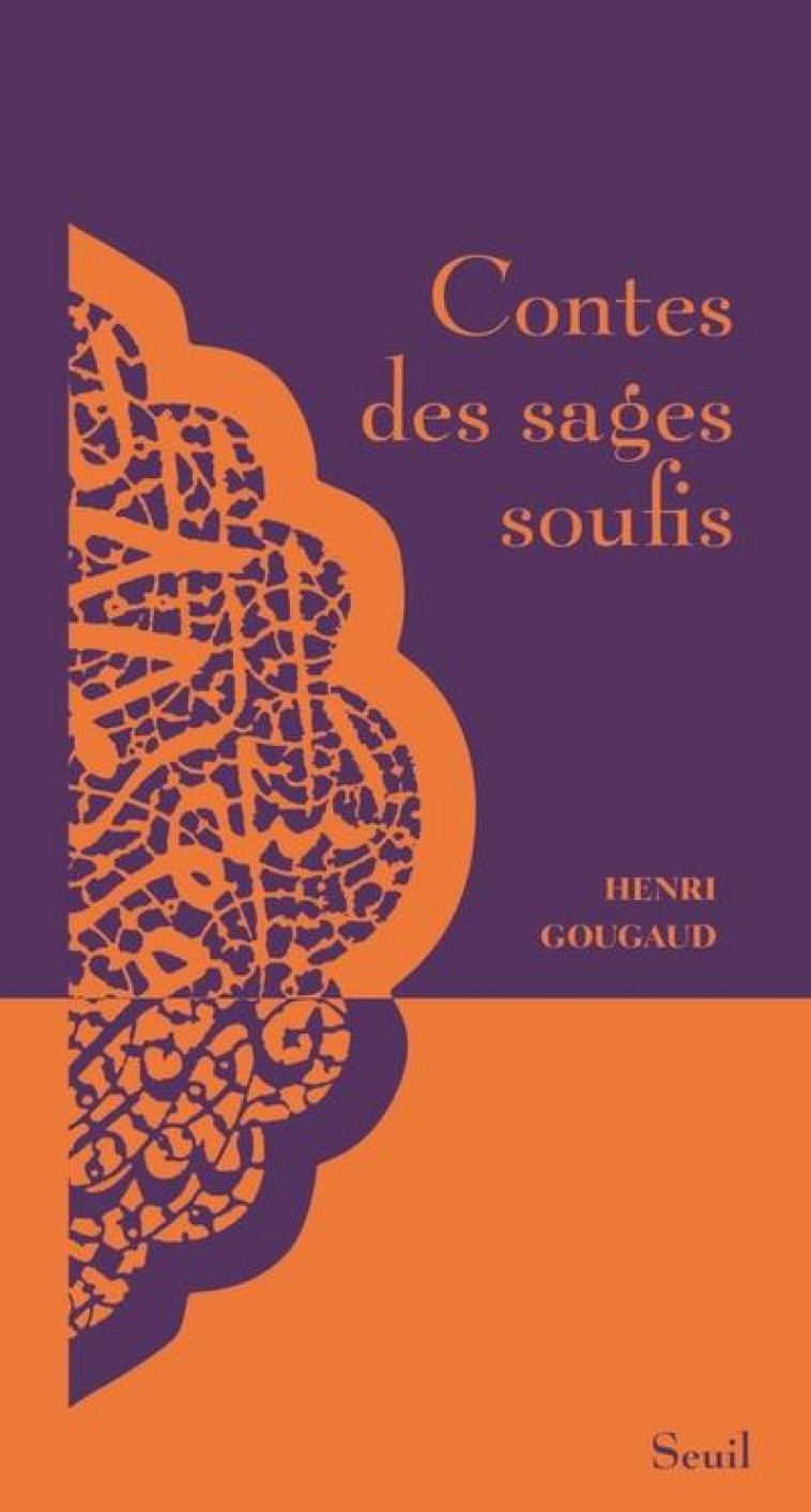 CONTES DES SAGES CONTES DES SAGES SOUFIS - HENRI GOUGAUD - SEUIL