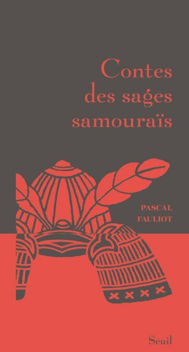 CONTES DES SAGES CONTES DES SAGES SAMOURAÏS - PASCAL FAULIOT - SEUIL