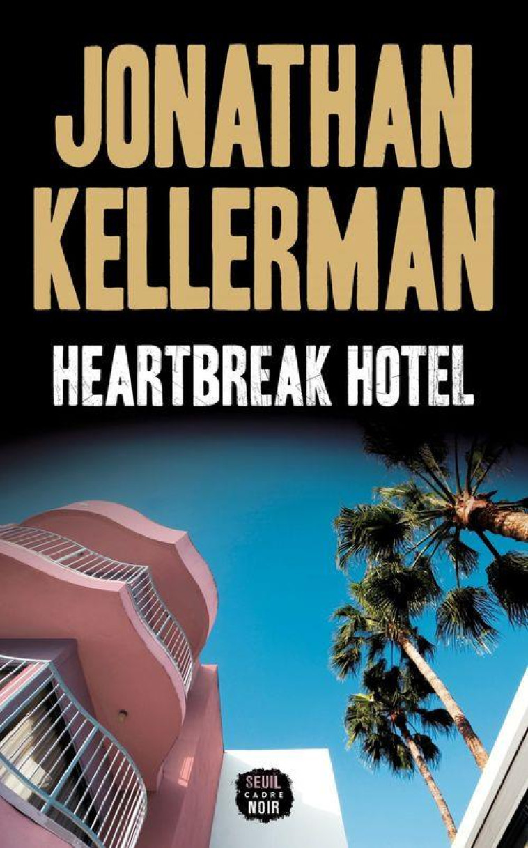 CADRE NOIR HEARTBREAK HOTEL - JONATHAN KELLERMAN - SEUIL