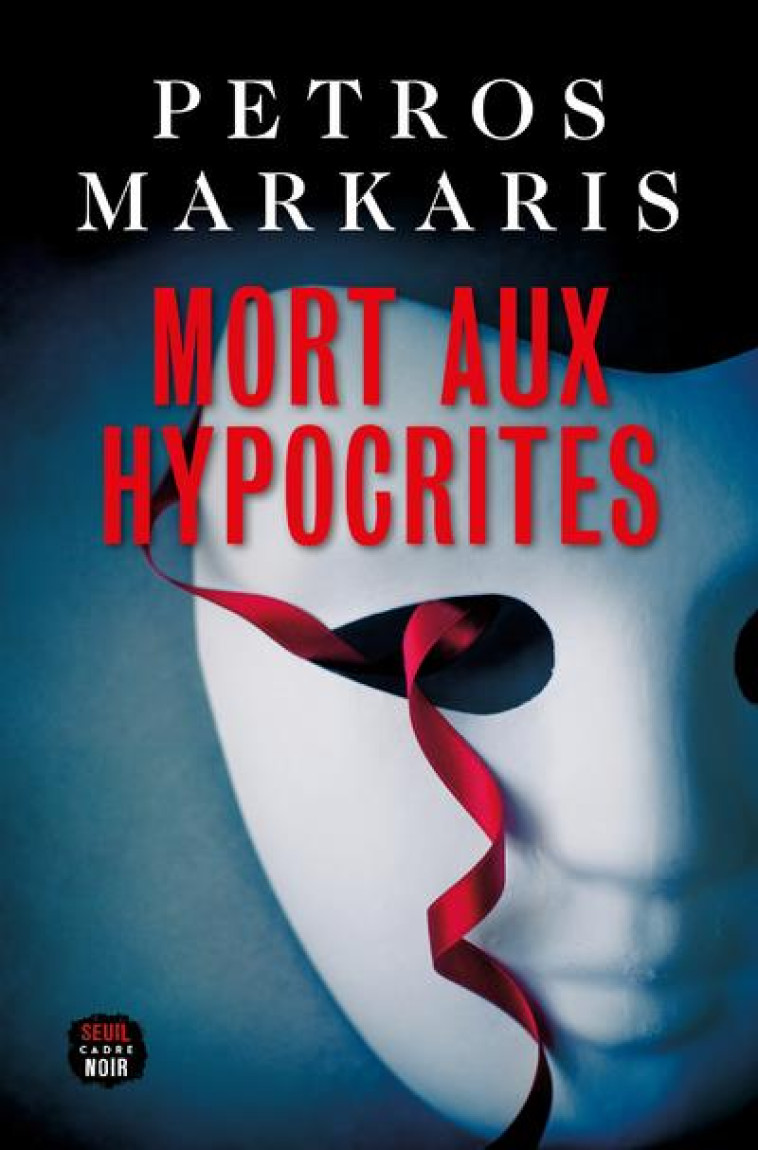 CADRE NOIR MORT AUX HYPOCRITES - PETROS MARKARIS - SEUIL