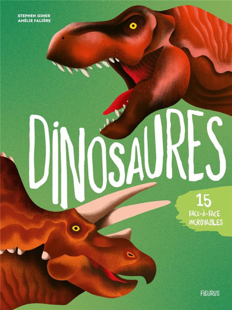 BEAUX LIVRES HORS COLLECTION DINOSAURES. 15 FACE-À-FACE INCROYABLES ! - STEPHEN GINER - FLEURUS