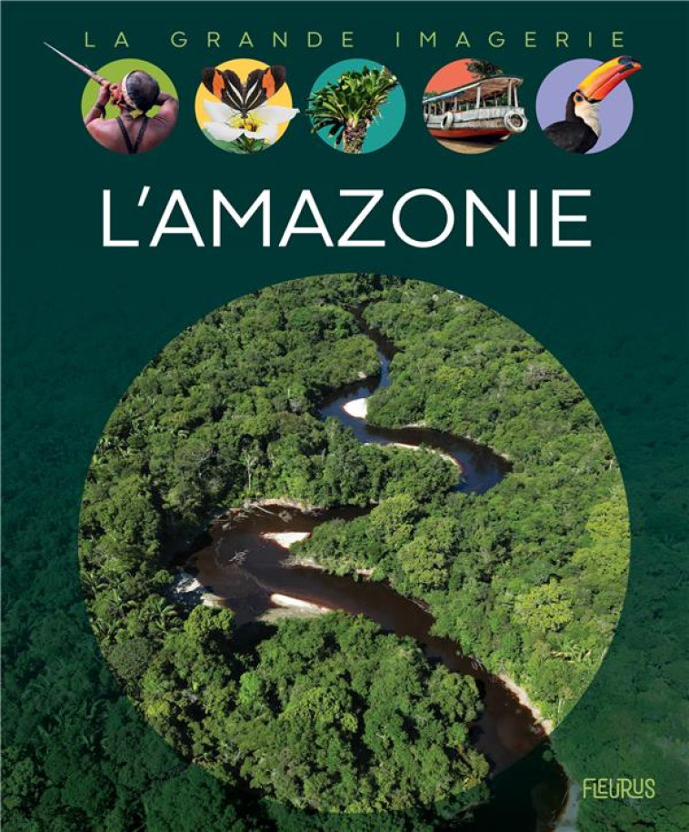 LA GRANDE IMAGERIE L'AMAZONIE - SERGE GUIRAUD - FLEURUS